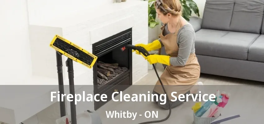 Fireplace Cleaning Service Whitby - ON