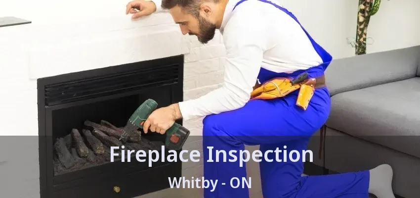Fireplace Inspection Whitby - ON Fireplace Inspection Whitby - ON