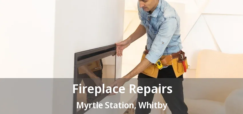 Fireplace Repairs Myrtle Station, Whitby - ON Fireplace Repairs Myrtle Station, Whitby - ON