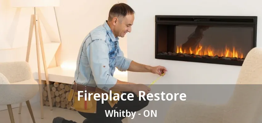 Fireplace Restore Whitby - ON Fireplace Restore Whitby - ON