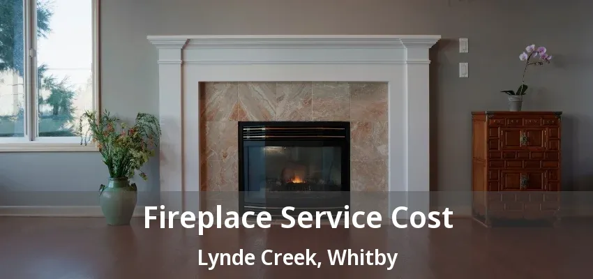 Fireplace Service Cost Lynde Creek, Whitby - ON Fireplace Service Cost Lynde Creek, Whitby - ON