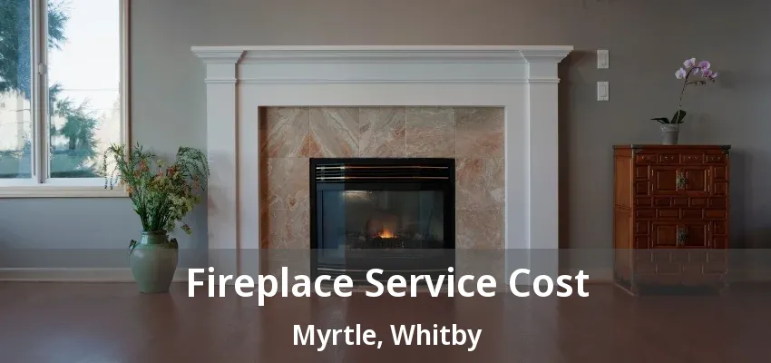 Fireplace Service Cost Myrtle, Whitby - ON Fireplace Service Cost Myrtle, Whitby - ON