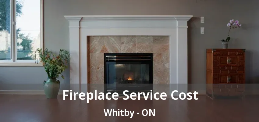 Fireplace Service Cost Whitby - ON Fireplace Service Cost Whitby - ON