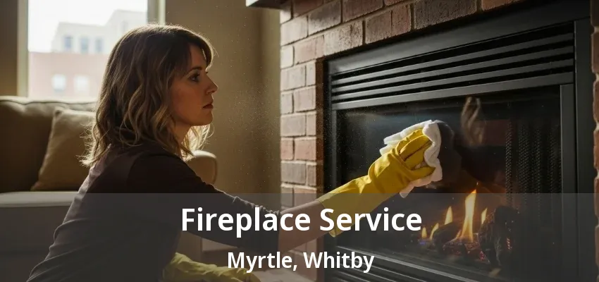 Fireplace Service Myrtle, Whitby - ON Fireplace Service Myrtle, Whitby - ON