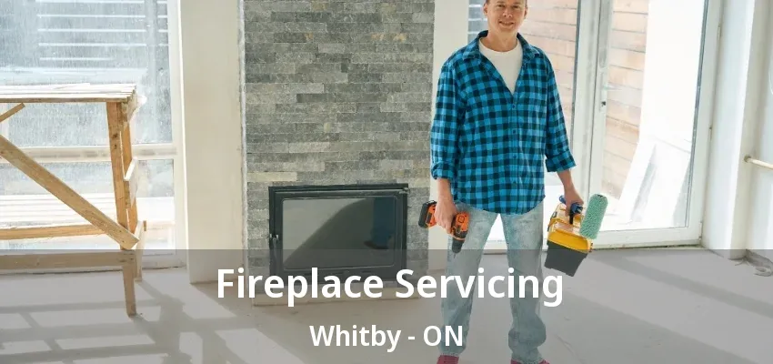 Fireplace Servicing Whitby - ON Fireplace Servicing Whitby - ON