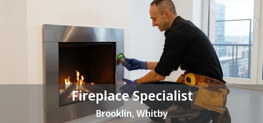 Fireplace Specialist Brooklin, Whitby - ON Fireplace Specialist Brooklin, Whitby - ON