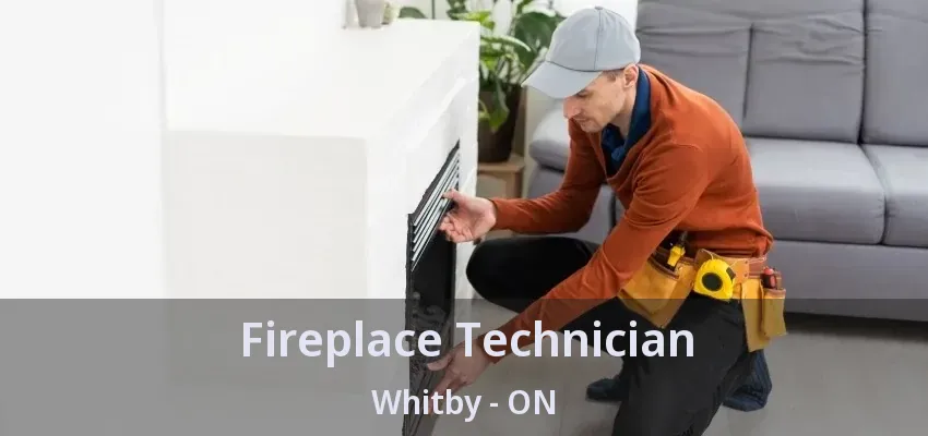 Fireplace Technician Whitby - ON Fireplace Technician Whitby - ON