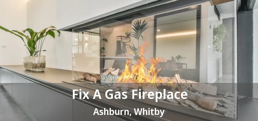 Fix A Gas Fireplace Ashburn, Whitby - ON Fix A Gas Fireplace Ashburn, Whitby - ON