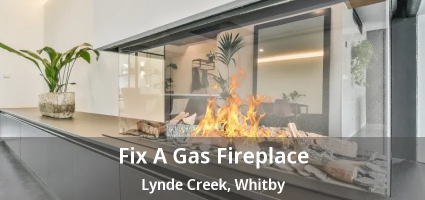 Fix A Gas Fireplace Lynde Creek, Whitby - ON Fix A Gas Fireplace Lynde Creek, Whitby - ON
