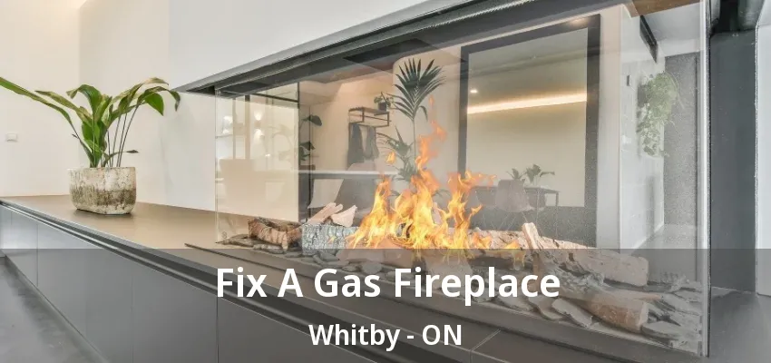 Fix A Gas Fireplace Whitby - ON Fix A Gas Fireplace Whitby - ON