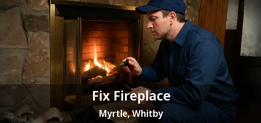 Fix Fireplace Myrtle, Whitby - ON Fix Fireplace Myrtle, Whitby - ON