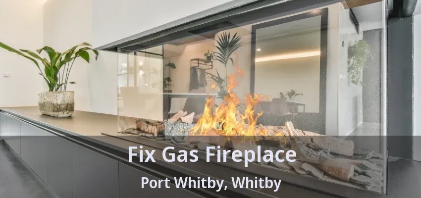 Fix Gas Fireplace Port Whitby, Whitby - ON Fix Gas Fireplace Port Whitby, Whitby - ON