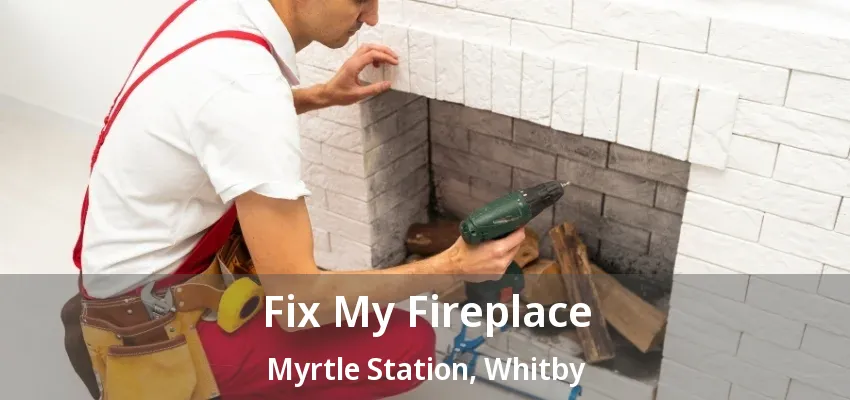 Fix My Fireplace Myrtle Station, Whitby - ON Fix My Fireplace Myrtle Station, Whitby - ON
