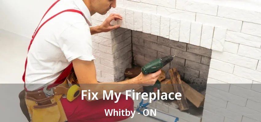 Fix My Fireplace Whitby - ON Fix My Fireplace Whitby - ON