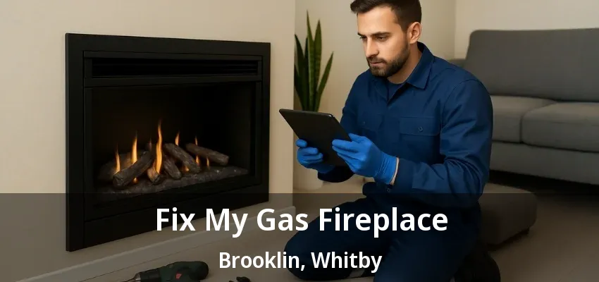 Fix My Gas Fireplace Brooklin, Whitby - ON Fix My Gas Fireplace Brooklin, Whitby - ON