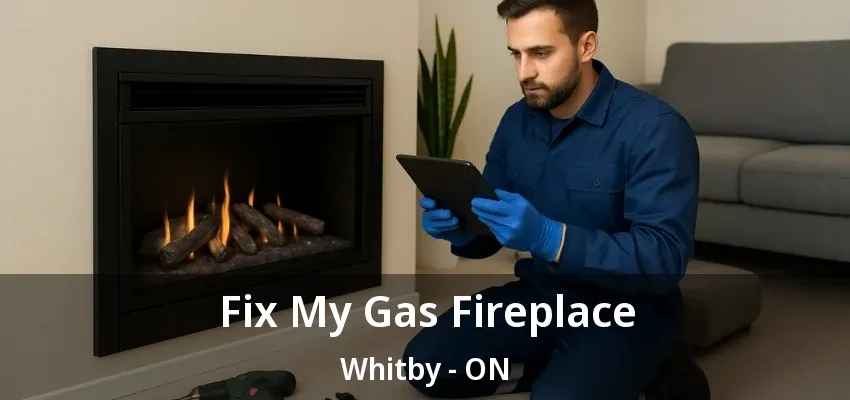 Fix My Gas Fireplace Whitby - ON Fix My Gas Fireplace Whitby - ON