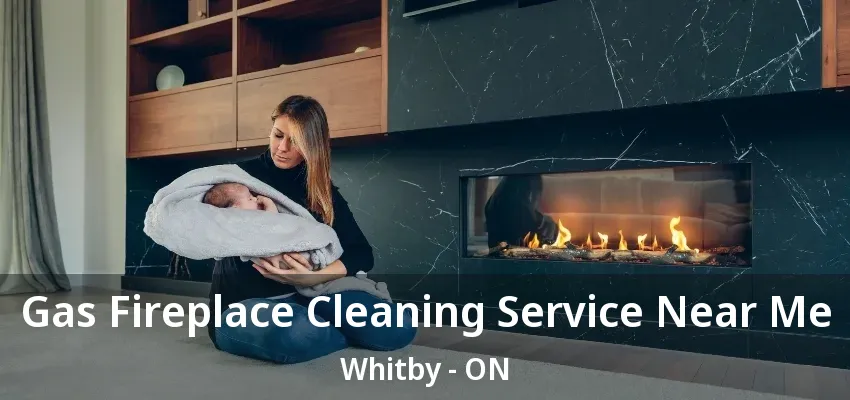 Gas Fireplace Cleaning Service Near Me Whitby - ON Gas Fireplace Cleaning Service Near Me Whitby - ON
