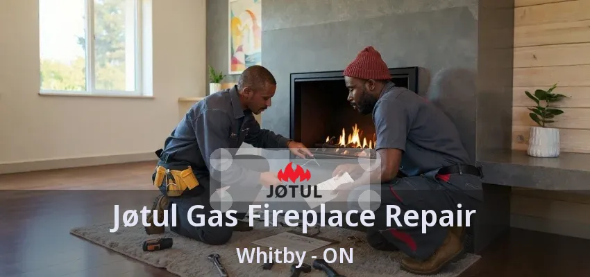 Jøtul Gas Fireplace Repair Whitby - ON Jøtul Gas Fireplace Repair Whitby - ON