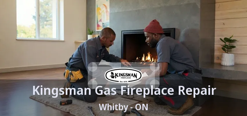 Kingsman Gas Fireplace Repair Whitby - ON Kingsman Gas Fireplace Repair Whitby - ON
