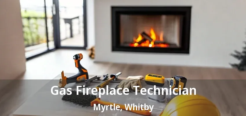 Gas Fireplace Technician Myrtle, Whitby - ON Gas Fireplace Technician Myrtle, Whitby - ON