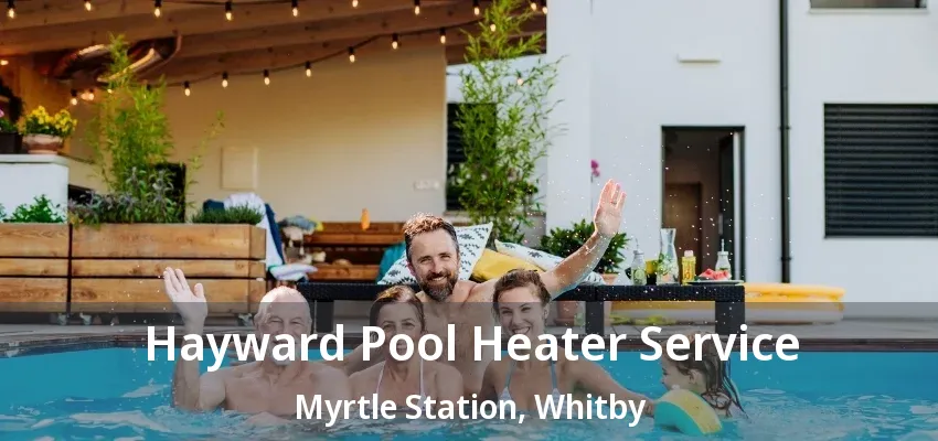 Hayward Pool Heater Service Myrtle Station, Whitby - ON