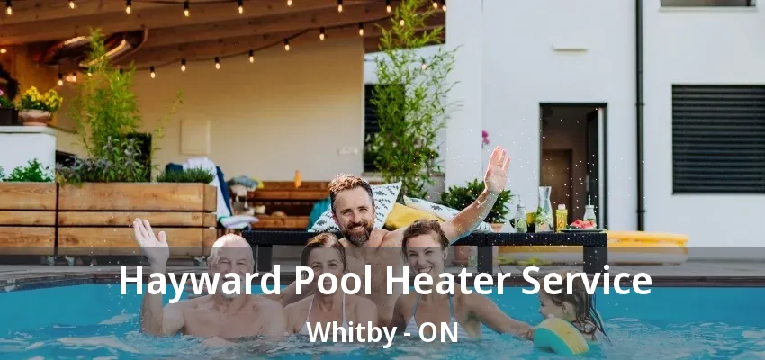 Hayward Pool Heater Service Whitby - ON Hayward Pool Heater Service Whitby - ON