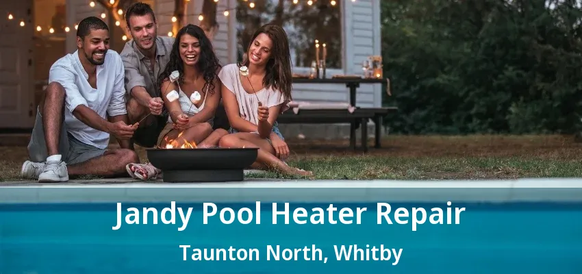 Jandy Pool Heater Repair Taunton North, Whitby - ON Jandy Pool Heater Repair Taunton North, Whitby - ON