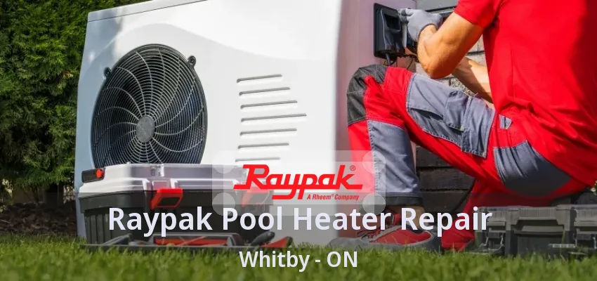 Raypak Pool Heater Repair Whitby - ON Raypak Pool Heater Repair Whitby - ON