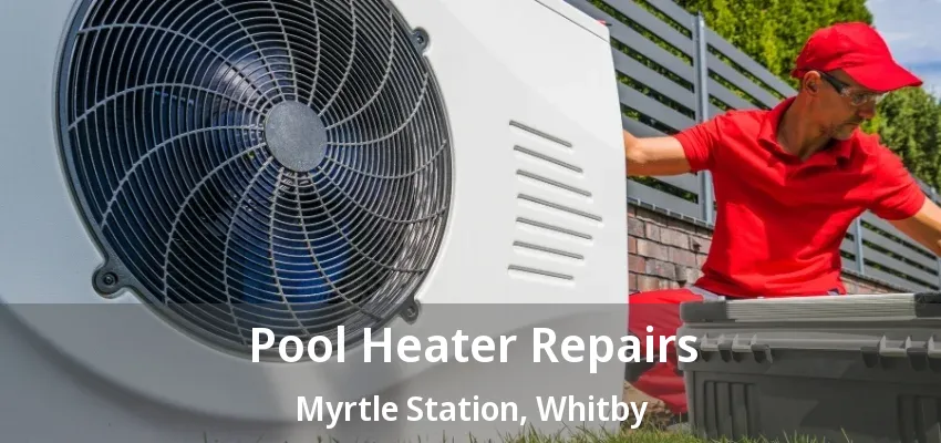 Pool Heater Repairs Myrtle Station, Whitby - ON Pool Heater Repairs Myrtle Station, Whitby - ON