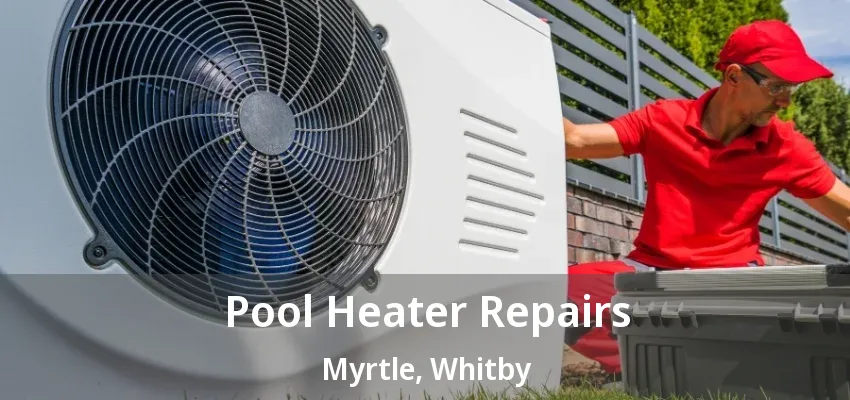 Pool Heater Repairs Myrtle, Whitby - ON Pool Heater Repairs Myrtle, Whitby - ON