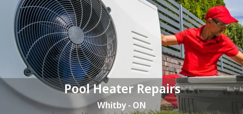 Pool Heater Repairs Whitby - ON Pool Heater Repairs Whitby - ON