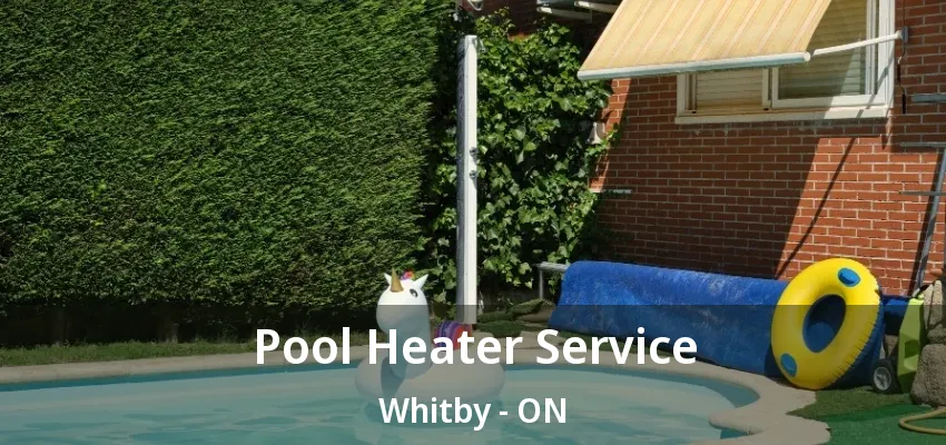 Pool Heater Service Whitby - ON Pool Heater Service Whitby - ON