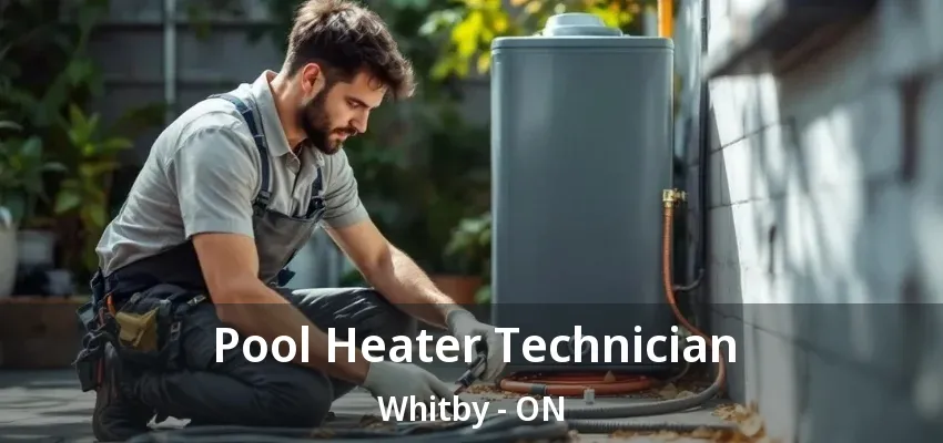 Pool Heater Technician Whitby - ON Pool Heater Technician Whitby - ON