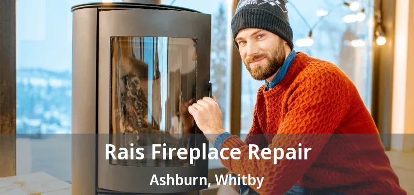 Rais Fireplace Repair Ashburn, Whitby - ON Rais Fireplace Repair Ashburn, Whitby - ON