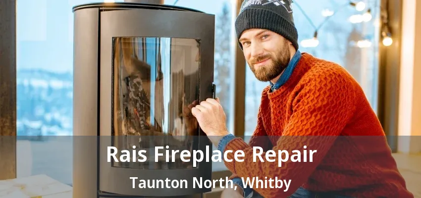 Rais Fireplace Repair Taunton North, Whitby - ON Rais Fireplace Repair Taunton North, Whitby - ON