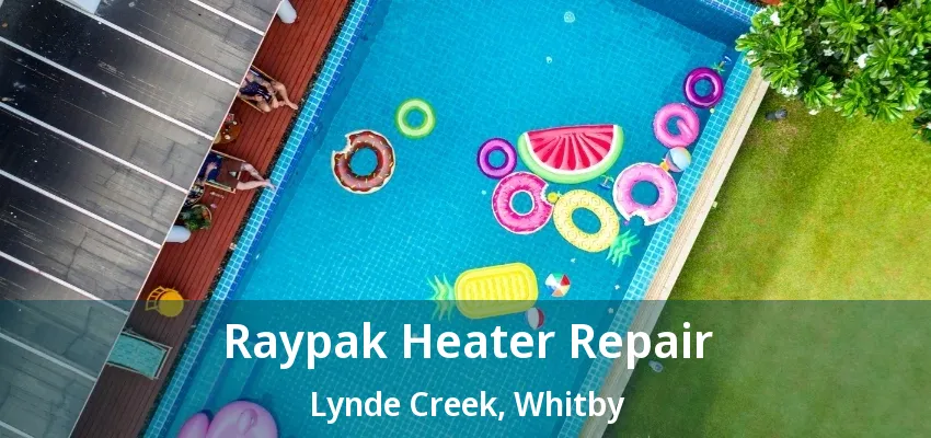 Raypak Heater Repair Lynde Creek, Whitby - ON Raypak Heater Repair Lynde Creek, Whitby - ON