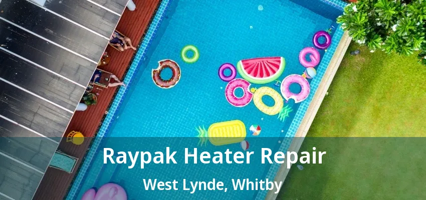 Raypak Heater Repair West Lynde, Whitby - ON Raypak Heater Repair West Lynde, Whitby - ON