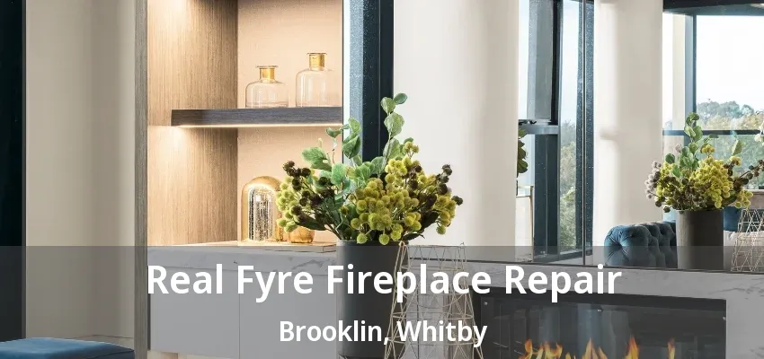 Real Fyre Fireplace Repair Brooklin, Whitby - ON Real Fyre Fireplace Repair Brooklin, Whitby - ON