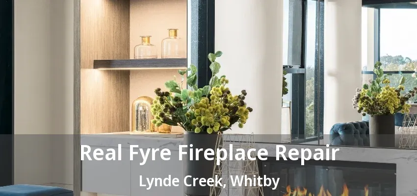 Real Fyre Fireplace Repair Lynde Creek, Whitby - ON
