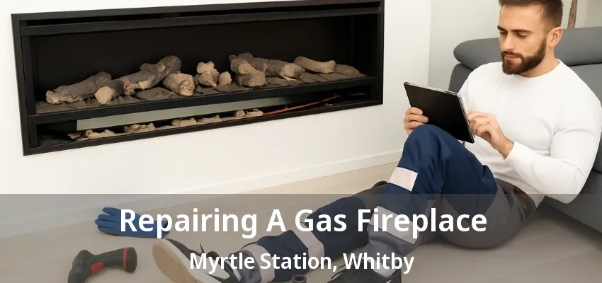 Repairing A Gas Fireplace Myrtle Station, Whitby - ON Repairing A Gas Fireplace Myrtle Station, Whitby - ON