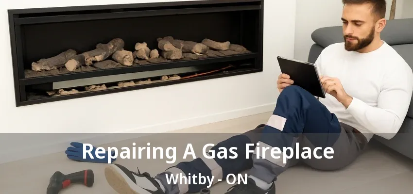 Repairing A Gas Fireplace Whitby - ON Repairing A Gas Fireplace Whitby - ON