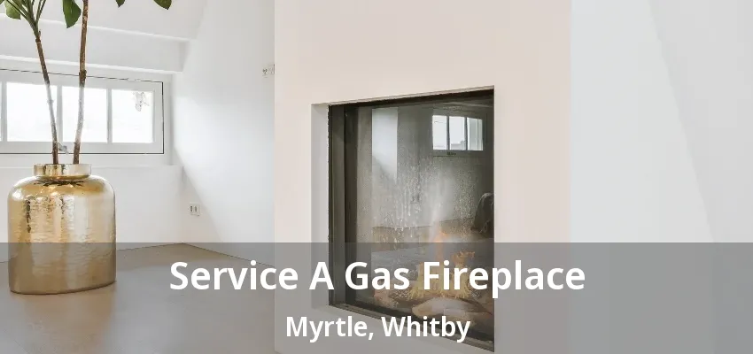 Service A Gas Fireplace Myrtle, Whitby - ON Service A Gas Fireplace Myrtle, Whitby - ON