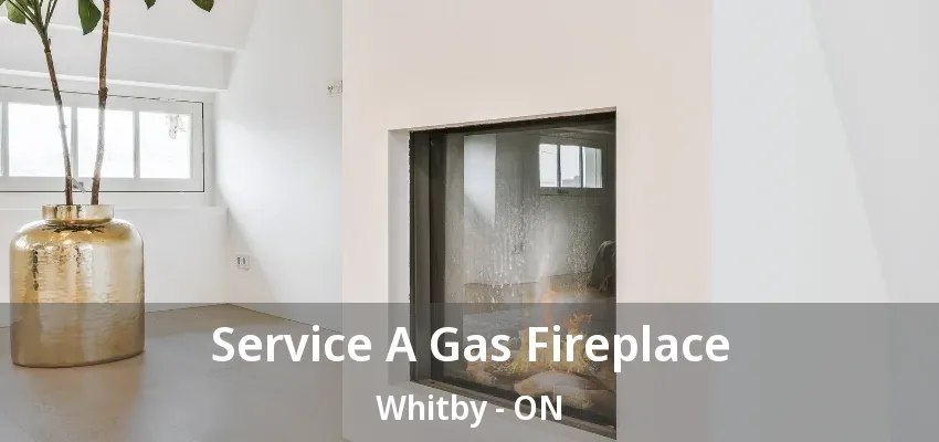 Service A Gas Fireplace Whitby - ON Service A Gas Fireplace Whitby - ON