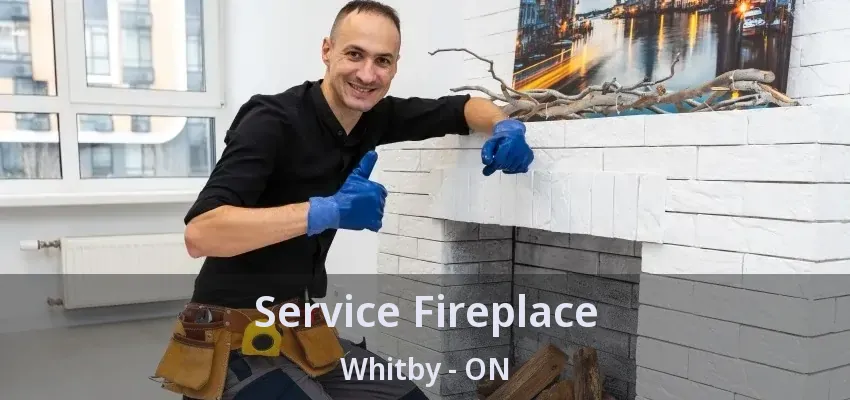 Service Fireplace Whitby - ON Service Fireplace Whitby - ON