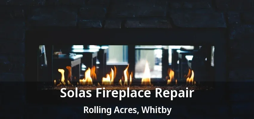 Solas Fireplace Repair Rolling Acres, Whitby - ON Solas Fireplace Repair Rolling Acres, Whitby - ON