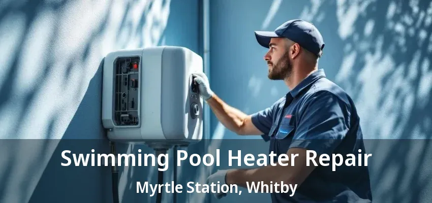 Swimming Pool Heater Repair Myrtle Station, Whitby - ON Swimming Pool Heater Repair Myrtle Station, Whitby - ON