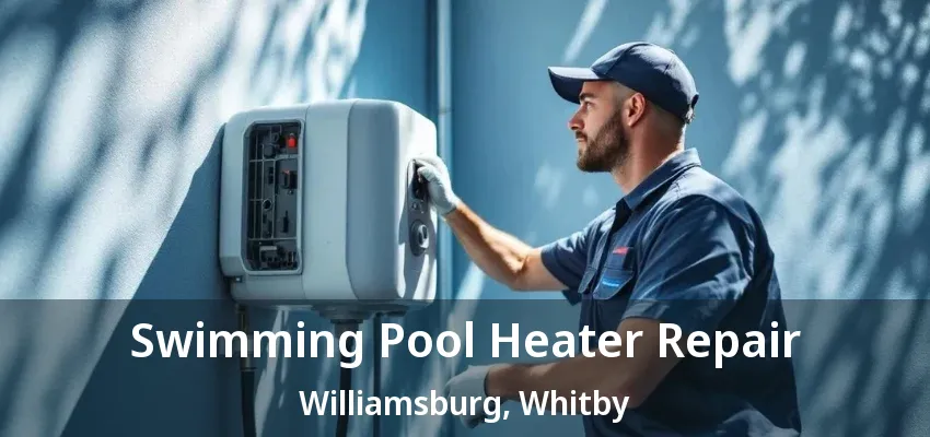 Swimming Pool Heater Repair Williamsburg, Whitby - ON Swimming Pool Heater Repair Williamsburg, Whitby - ON