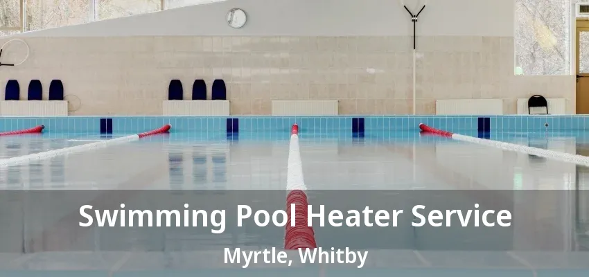 Swimming Pool Heater Service Myrtle, Whitby - ON Swimming Pool Heater Service Myrtle, Whitby - ON