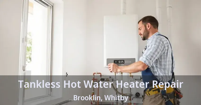 Tankless Hot Water Heater Repair Brooklin, Whitby - ON Tankless Hot Water Heater Repair Brooklin, Whitby - ON