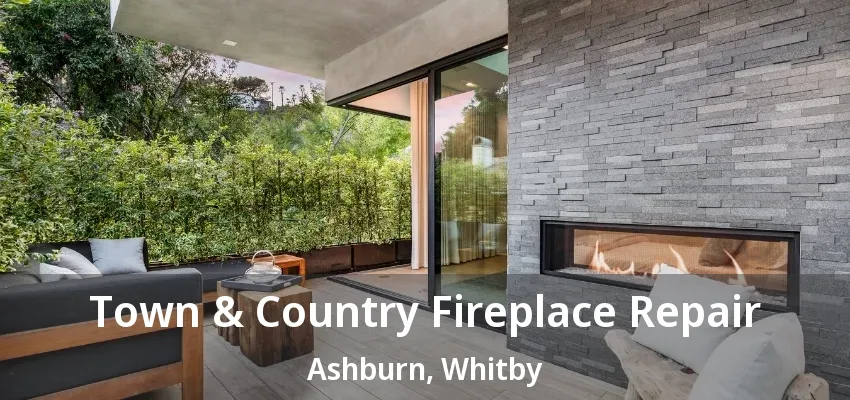Town & Country Fireplace Repair Ashburn, Whitby - ON Town & Country Fireplace Repair Ashburn, Whitby - ON